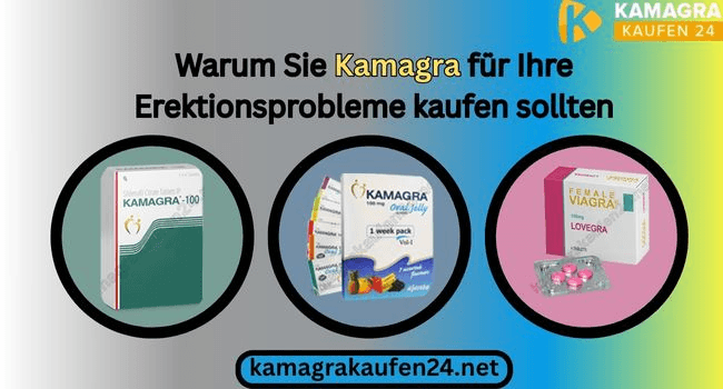 Warum Sie Kamagra für Ihre Erektionsprobleme kaufen sollten